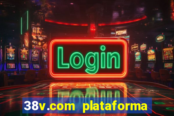 38v.com plataforma de jogos